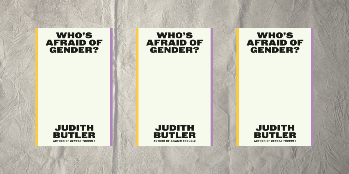 Who's Afraid of Gender? by Judith Butler