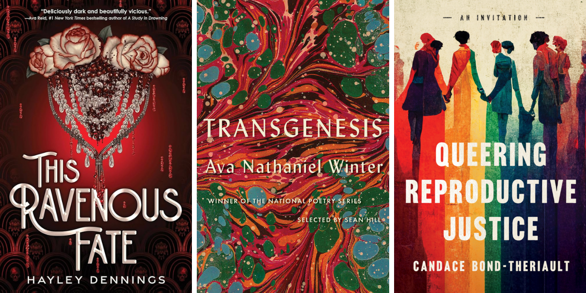 this ravenous fate by hayley dennings

Transgenesis by Ava Nathaniel Winter

Queering Reproductive Justice by Candace Bond-Theriault