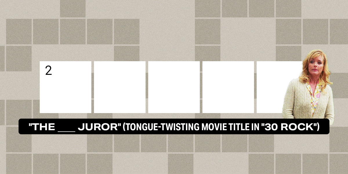 2 down / 5 letters / "The ___ Juror" (tongue-twisting movie title in "30 Rock")