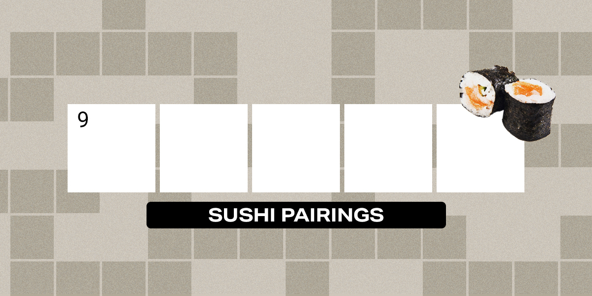 9 down / 5 letters / Sushi pairings