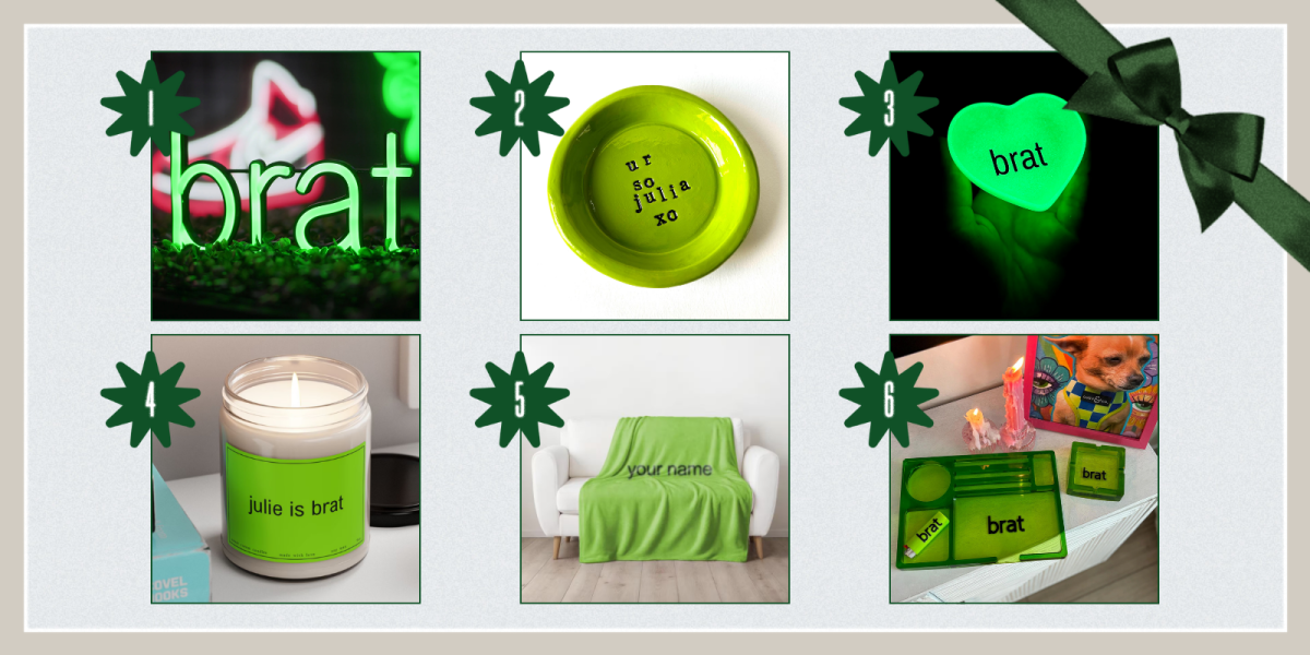 1. Brat LED Sign ($50+)2. Ur So Julia Ring Dish ($18) 3. Brat Glow in the Dark Ring Dish ($16) 4. Personalized Brat Candle ($21) 5. Personalized Brat Blanket ($40+) 6. Brat Ash and Rolling Tray ($9+)