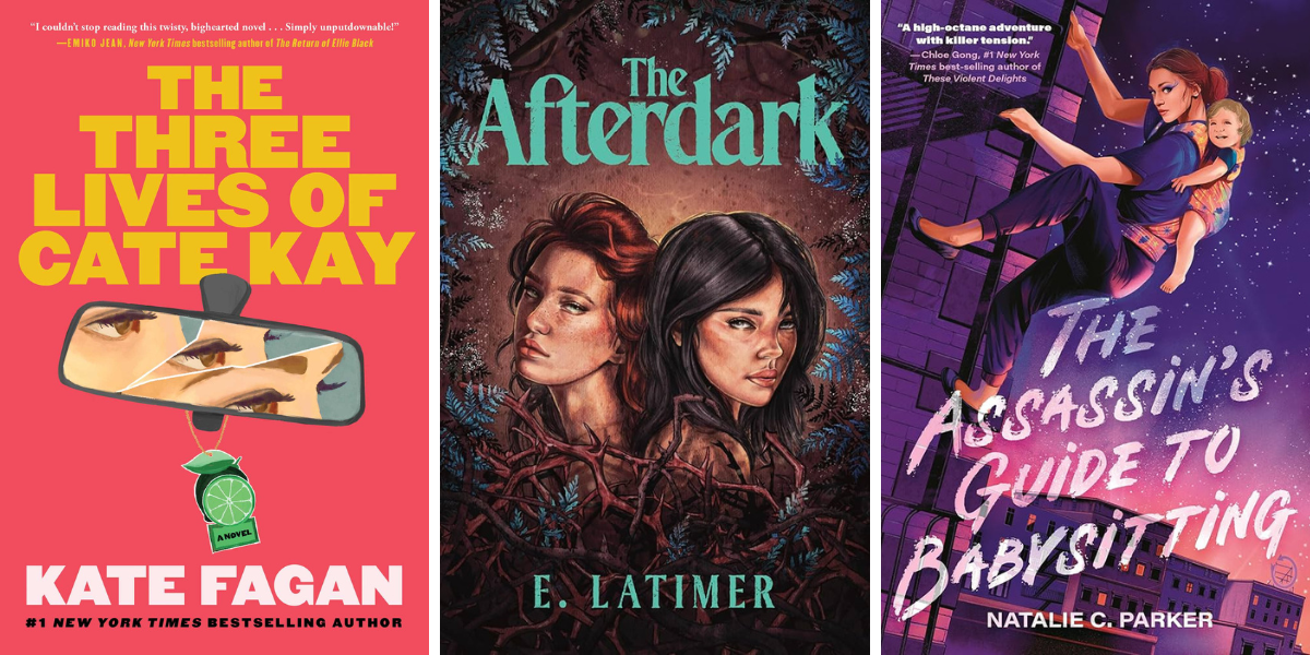 The Three Lives of Cate Kay: A Novel by Kate Fagan (Thriller)

The Afterdark by E.Latimer (YA Horror)

The Assassin’s Guide to Babysitting by Natalie C. Parker (YA Fantasy)