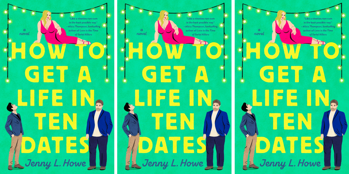 How to Get A Life In Ten Dates by Jenny L. Howe (Romance)