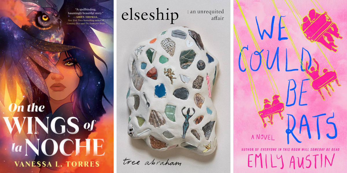 On the Wings of La Noche by Vanessa L. Torres (YA Romantasy)

elseship: an unrequited affair by Tree Abraham (Experimental Memoir)

We Could Be Rats by Emily Austin