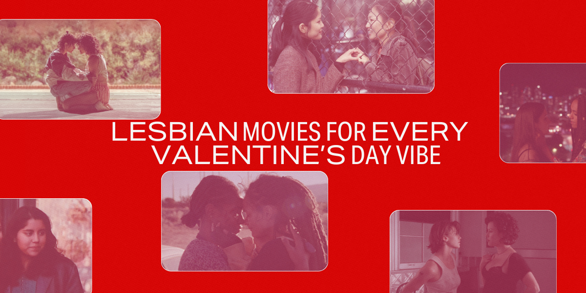 LESBIAN MOVIES FOR EVERY VALENTINE'S DAY VIBE