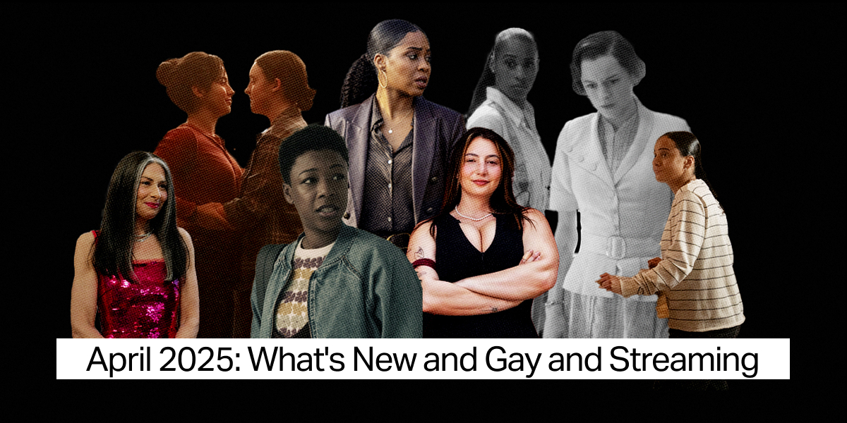 what's new and gay and streaming for april 2025
