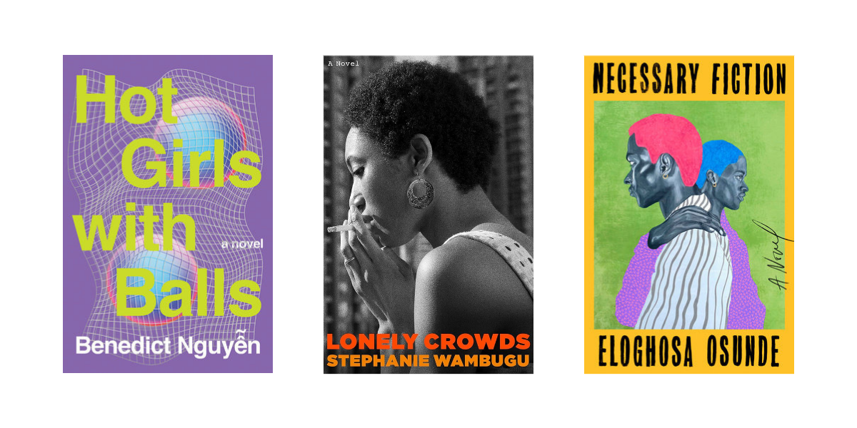 Hot Girls With Balls by Benedict Nguyen, Lonely Crows by Stephanie Wambugu, and Necessary Fiction by Eloghosa Osunde