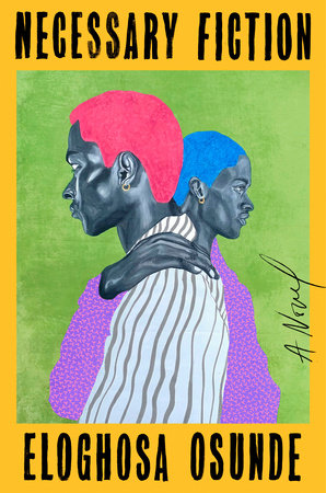 Necessary Fiction, by Eloghosa Osunde