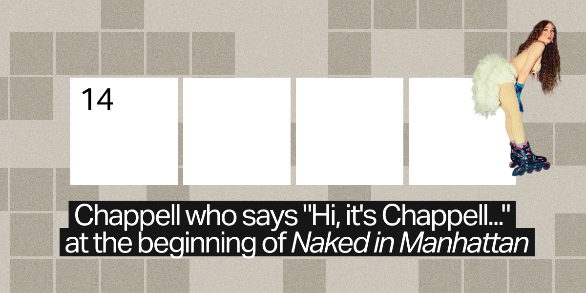 14 across / 4 letters / Chappell who says 