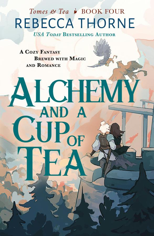Alchemy and a Cup of Tea, by Rebecca Thorne